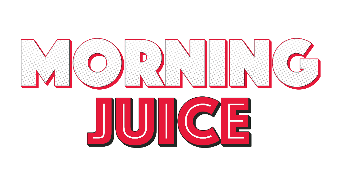 Morning Juice May 12, 2025